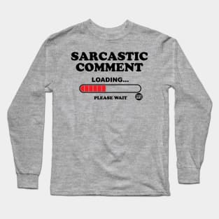 sarcastic comment Long Sleeve T-Shirt